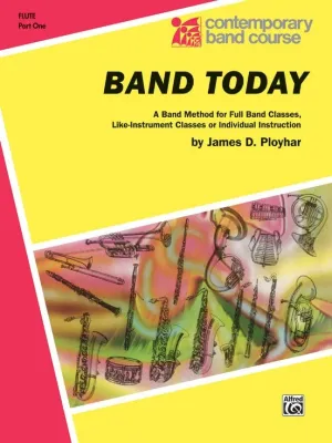 Band Today, Flute Part 1, A Band Method for Full Band Classes, Like-Instrument Classes or Individual Instruction