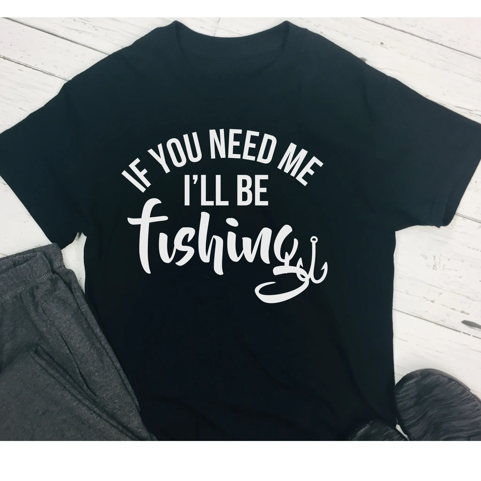 If you need me  I'll be fishing
