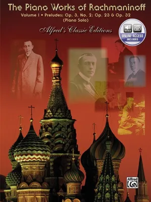 The Piano Works of Rachmaninoff, Volume I: Preludes, Opus 3 No. 2, Opus 23, Opus 32 (Complete)